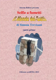 Title: Selfie a fumetti. Il mondo dei gatti (parte prima) di Simona Trevisani, Author: Associazione Culturale CaARTEiv
