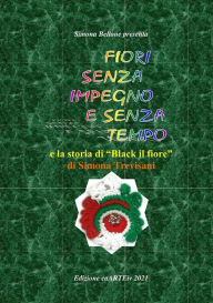 Title: Fiori senza impegno e senza tempo di Simona Trevisani, Author: Associazione Culturale CaARTEiv