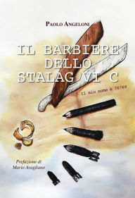 Title: Il Barbiere dello Stalag VI C: Il mio nome è 78769, Author: Paolo Angeloni