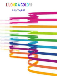 Title: L'uomo a colori, Author: Lilly Tagloff