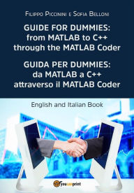 Title: Guide for Dummies: from MATLAB to C++ through the MATLAB Coder: English and Italian Book, Author: Filippo Piccinini