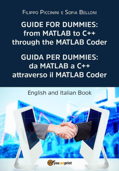 Guide for Dummies: from MATLAB to C++ through the MATLAB Coder: English and Italian Book