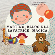 Title: Martino, Baloo e la lavatrice magica, Author: Elena Zucchelli - Alberto Gallo