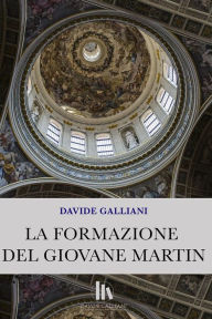 Title: La formazione del giovane Martin, Author: Davide Galliani