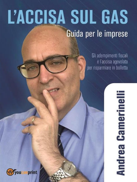 L'accisa sul Gas - Guida per le imprese: Gli adempimenti fiscali e l'accisa agevolata per risparmiare in bolletta