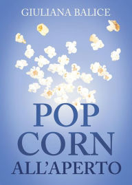 Title: Pop corn all'aperto, Author: Giuliana Balice