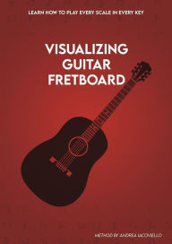 Title: Visualizing Guitar Fretboard, Author: Andrea Iacoviello