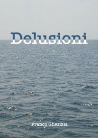 Title: Delusioni, Author: Franco Ghesizzi