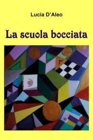 Title: La scuola bocciata, Author: Lucia D'Aleo