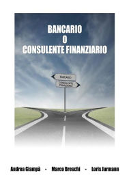 Title: Bancario o consulente finanziario, Author: Andrea Giampà