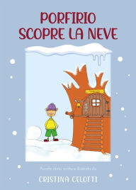 Title: Porfirio scopre la neve, Author: Maria Cristina Celotti