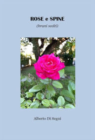 Title: ROSE e SPINE (brani scelti), Author: Alberto Di Segni