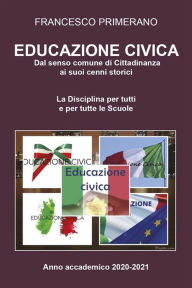 Title: Educazione Civica: Dal senso comune di Cittadinanza ai suoi cenni storici, Author: Francesco Primerano