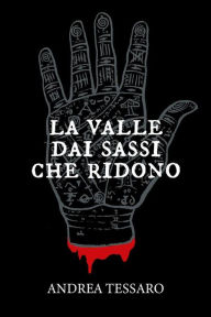 Title: La valle dai sassi che ridono, Author: Andrea Tessaro