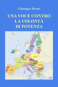 Title: Una voce contro la volontà di potenza, Author: Giuseppe Berno