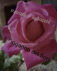 Title: L'inganno dei fiori, Author: Patrizia Inciocchi