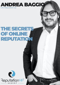 Title: Andrea Baggio CEO ReputationUP The Secrets of Online Reputation, Author: Andrea Baggio