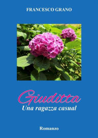 Title: Giuditta. Una ragazza casual, Author: Grano Francesco