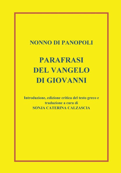 Parafrasi del Vangelo di Giovanni. Introduzione, edizione critica del testo greco e traduzione a cura di Sonja Caterina Calzascia