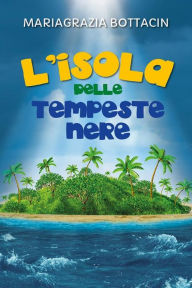 Title: L'isola delle tempeste nere, Author: Mariagrazia Bottacin