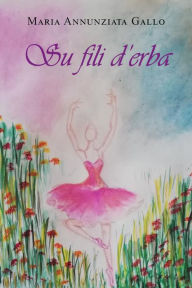 Title: Su fili d'erba, Author: Maria Annunziata Gallo