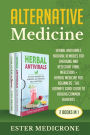 Alternative Medicine Bible (2 Books in 1): HERBAL ANTIVIRALS NATURAL REMEDIES FOR EMERGING AND RESISTANT VIRAL INFECTIONS + HERBAL MEDICINE FOR BEGINNERS : The Ultimate Guide Guide to Healing Common Ailments