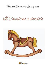 Title: Il Cavallino a dondolo, Author: Franco Emanuele Carigliano