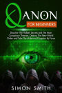 Qanon For Beginners: Discover The Hidden Secrets and The Main Conspiracy Theories. Destroy The New World Order and Take The Millennial Kingdom By Force