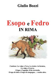 Title: Esopo e Fedro in rima, Author: Giulio Bozzi