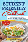 Student-friendly cookbook: Cheap, Quick, And Healthy Meals. Delicious, Time-Saving Recipes On A Budget (New Version)