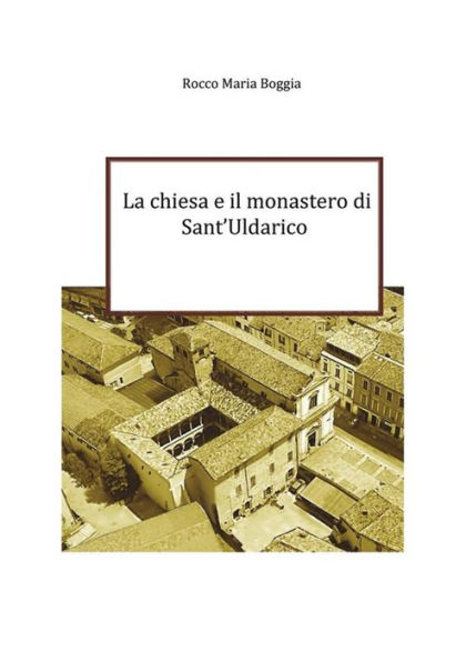 La chiesa e il monastero di Sant'Uldarico: Origini e storia