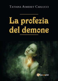 Title: La profezia del demone, Author: Tatiana Asmeret Carlucci