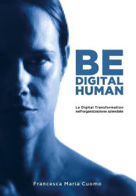Title: Be digital human, Author: Francesca Maria Cuomo