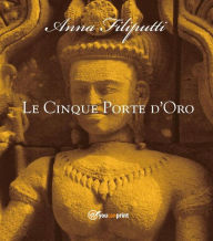 Title: Le Cinque Porte d'Oro, Author: Anna Filiputti