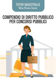 Title: Tutor Magistralis. Compendio di diritto pubblico per concorsi pubblici: Per concorsi pubblici nel settore Giustizia, Author: Maria Rosaria Sodano