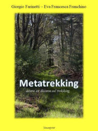 Title: Metatrekking: Ovvero un discorso sul trekking, Author: Giorgio Farinetti