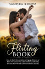 Flirting Book: How to Start Conversations, Engage Women or Men, Flirt Like a Pro, Date Online Successfully and Use Non-Verbal Communications Secrets