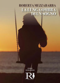 Title: La lunga ombra di un sogno, Author: Roberta Mezzabarba