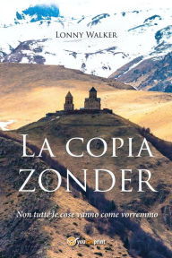 Title: La copia Zonder: Non tutte le cose vanno come vorremmo, Author: Lonny Walker