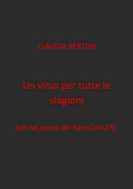 Title: Un virus per tutte le stagioni, Author: Claudia Berton