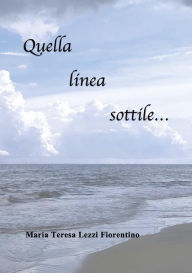 Title: Quella linea sottile..., Author: Maria Teresa Lezzi Fiorentino