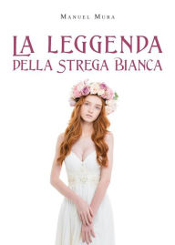 Title: La leggenda della Strega Bianca, Author: Manuel Mura