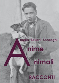 Title: Anime animali, Author: Amelia Belloni Sonzogni