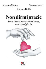 Title: Non dirmi grazie, Author: Andrea Manetti