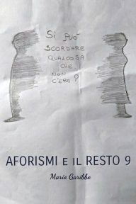 Title: Aforismi e il resto 9, Author: Mario Garibbo