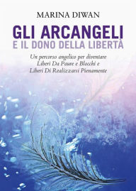 Title: Gli Arcangeli e il dono della Libertà, Author: Marina Diwan