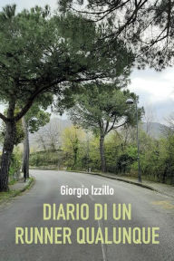 Title: Diario di un runner qualunque, Author: Giorgio Izzillo