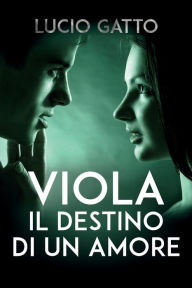 Title: Viola, il destino di un amore, Author: Lucio Gatto