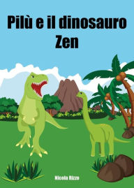 Title: Pilù e il dinosauro Zen, Author: Nicola Rizzo