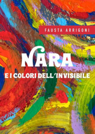 Title: Nara e i colori dell'invisibile, Author: Fausta Arrigoni